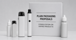Plain white vape devices and bottles beside a box labeled “Plain Packaging Proposals” for a vaping products consultation.